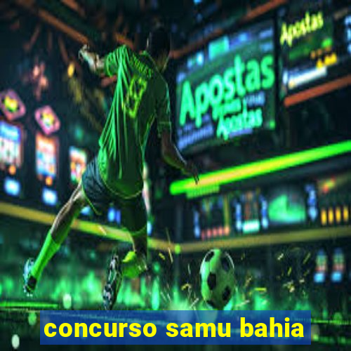 concurso samu bahia